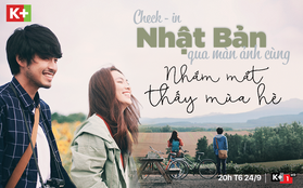 Check-in Nhật Bản qua màn ảnh cùng “Nhắm mắt thấy mùa hè”