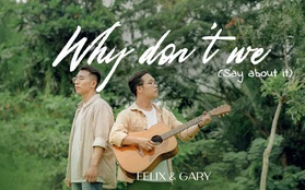 "Yêu là phải hỏi" - Ca khúc giành thế chủ động của bộ đôi Felix & Gary