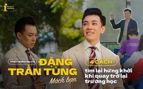 Thầy Đặng Trần Tùng mách bạn 4 biện pháp tìm lại hứng khởi khi quay trở lại trường học