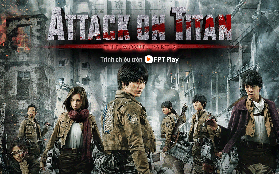 Attack On Titan live-action trên FPT Play: đại tiệc hành động hoành tráng nhất định phải xem vì 4 lý do này