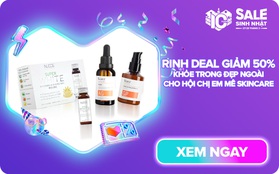 Hội chị em mê skincare chú ý deal khủng đến 50% mừng sinh nhật Lazada, lột xác thành công từ A-Z với loạt sản phẩm này