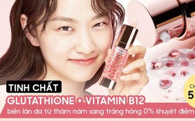 Tinh chất Glutathione + Vitamin B12: biến làn da từ thâm nám sang trắng hồng 0% khuyết điểm