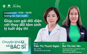 Chuyên gia chia sẻ cách giúp bố mẹ trở thành bạn đồng hành để cùng con gái tận hưởng giai đoạn tuổi dậy thì