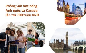 Phỏng vấn học bổng Anh quốc và Canada lên tới 700 triệu VNĐ: Du học không đắt!