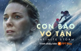 Minh tinh Hollywood Naomi Watts tái xuất trong phim Infinite Storm trên FPT Play