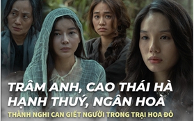 Trâm Anh, Cao Thái Hà, Hạnh Thuý, Ngân Hoà thành nghi can giết Thanh Bình trong series triệu đô Trại Hoa Đỏ