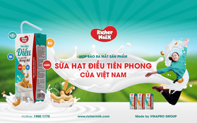 Richer Milk - thương hiệu sữa mang hương vị nguyên bản của hạt điều Việt Nam