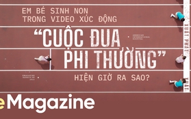 Em bé sinh non trong video xúc động “Cuộc đua phi thường” hiện giờ ra sao?