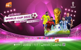 Khởi tranh World Cup 2022, MyTV tung ưu đãi "Săn quà nóng - Cháy mùa bóng"