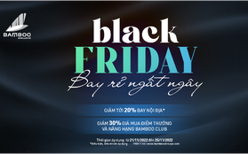 Bay rẻ "ngất ngây" cùng ưu đãi Black Friday của Bamboo Airways