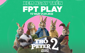 Thỏ Peter 2 lần đầu công chiếu trực tuyến tại Việt Nam trên FPT Play