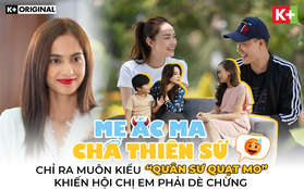 “Mẹ ác ma, Cha thiên sứ” chỉ ra muôn kiểu “quân sư quạt mo” khiến hội chị em phải dè chừng