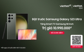 Viettel++ tung ưu đãi cực “khủng”: Mua Samsung Galaxy S23 Ultra được tặng ngay smart TV lên đến 50 inch