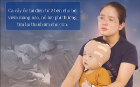 Cấy ốc tai cho bé viêm màng não - Hành trình phi thường và đầy cảm động để tìm lại âm thanh cho con