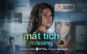 “Missing” trình chiếu trên FPT Play song song nhiều cụm rạp