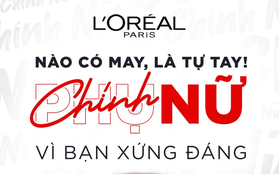 L’Oréal Paris khởi động cuộc thi dành riêng cho Chính Nữ: Đã đến lúc cổ vũ phụ nữ tự tay viết nên câu chuyện thành công của riêng mình