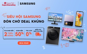 Đón Siêu hội Samsung trên Shopee Mall, săn BST giới hạn, sản phẩm công nghệ giảm 50% và mã giảm giá độc quyền đến 3 triệu đồng