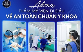 Thẩm mỹ viện ADONA - Điểm hẹn lý tưởng cho quý cô yêu thích làm đẹp