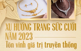 Xu hướng trang sức cưới năm 2023: tôn vinh giá trị truyền thống