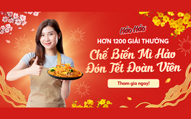 Khoe tài chế biến mì Hảo Hảo, rinh quà khủng đón Tết Đoàn Viên