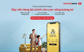 Techcombank Family giúp cha mẹ đồng hành tài chính cùng con