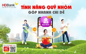 Thêm tính năng Quỹ nhóm, App HDBank tiếp tục gia tăng lợi ích của hệ sinh thái số