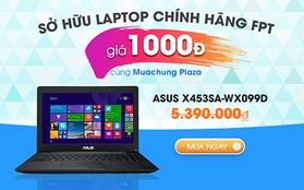 Muachung Plaza khuyến mại "khủng" với Laptop chính hãng FPT giá chỉ 1.000đ