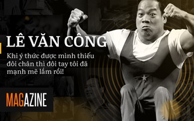 Lê Văn Công: “Khi ý thức được mình thiếu đôi chân thì đôi tay tôi đã mạnh mẽ lắm rồi!”