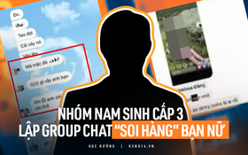 SỐC: Lộ tin nhắn nhóm nam sinh cấp 3 dùng từ tục tĩu, bày kế "soi hàng" bạn nữ, còn đặt camera quay lén nạn nhân?