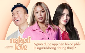 ĐANG PHÁT SÓNG TRẦN TÌNH (NAKED LOVE) #5: Người dùng app hẹn hò có phải là người không chung thuỷ?