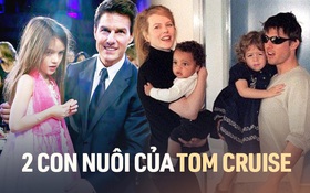 Tom Cruise có 2 người con nuôi ít ai biết: Được chiều hơn con ruột Suri Cruise và ngã rẽ bất ngờ khi từ bỏ nguồn trợ cấp triệu USD