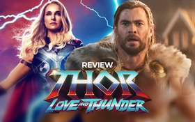 Thor: Love and Thunder - Show tạp kỹ màu mè, duyên dáng nhưng vui thôi đừng vui quá!