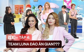 KOC VIETNAM tập 4: Nhân tố tưởng là vedette bỗng bị loại, Mai Ngô thắng nhưng giận vì hành động này của team Luna Đào
