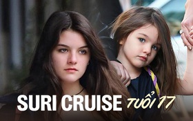 Suri ở tuổi 17: Hơn 10 năm không gặp Tom Cruise, đẹp và bản lĩnh!