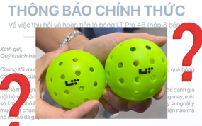 Netizen chỉ ra 8 điểm chưa thuyết phục trong thông báo thu hồi bóng pickleball LT Pro 48 giữa drama bóng “fake”