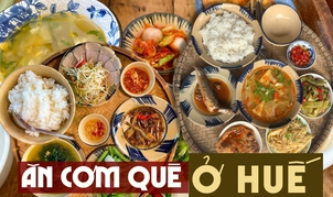 7 quán cơm quê siêu ngon siêu rẻ ở Huế: Ăn no căng bụng như cơm mẹ nấu mà "không đau ví"