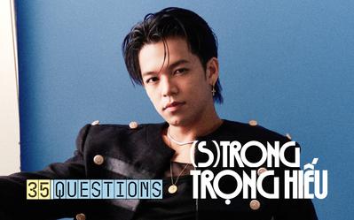 35 Questions x (S)TRONG Trọng Hiếu: “Tôi chỉ là một đứa trẻ đang ở trọ trên thế gian”