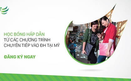 Cơ hội chuyển tiếp vào các trường Đại học hàng đầu tại Mỹ