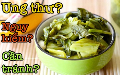 Ăn dưa muối gây ung thư: điều này chỉ xảy ra khi chúng ta không biết cách ăn