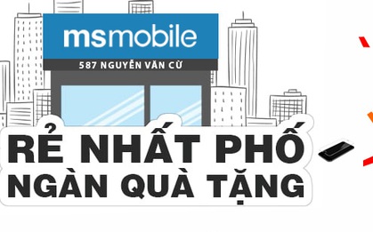 Rực rỡ khai trương – Tưng bừng quà tặng tại MSmobile 587 Nguyễn Văn Cừ, Long Biên, Hà Nội