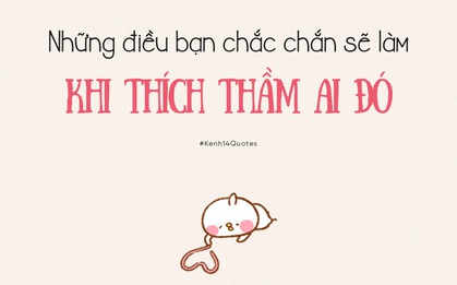 10 điều ngớ ngẩn thật, nhưng nếu thích thầm ai bạn nhất định sẽ làm!