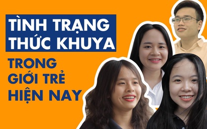 Bất ngờ vì sự "lây lan" của thói quen thức khuya trong giới trẻ hiện nay