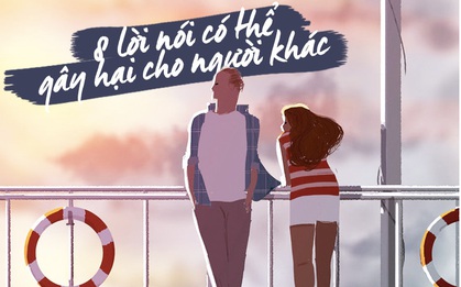 Nhiều người vẫn thường nói 8 điều này mà không biết rằng nó đang vô tình gây hại cho người khác
