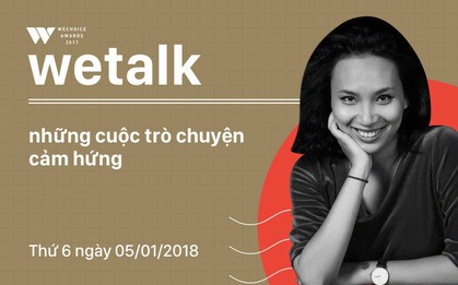 WeTalk 2017: Buổi trò chuyện truyền cảm hứng ''bình tĩnh sống'' đang bắt đầu được kể!