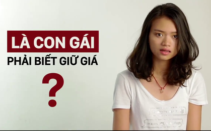 Clip: Tại sao con gái phải biết giữ giá?