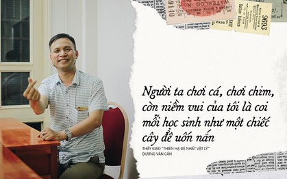 Thầy giáo 'Thiên hạ đệ nhất dạy Lý' Dương Văn Cẩn: Người kinh doanh Dịch Vụ Cười với tiêu chí "Dạy môn Vật Lý nên không vô lý được đâu"