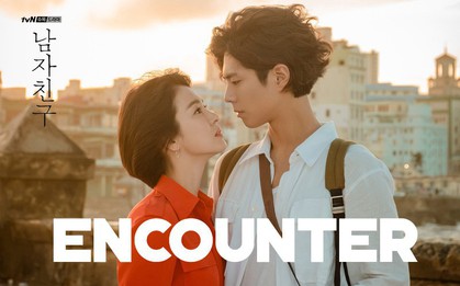 Cẩm nang bỏ túi của phim hot "Encounter": Chẳng sợ lưới quan hệ rối rắm giữa Song Hye Kyo - Park Bo Gum nữa!