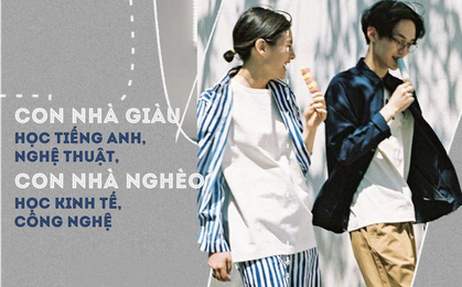 Chuyên gia Mỹ chỉ ra tại sao con nhà nghèo đua nhau học Kinh tế, Công nghệ, con nhà giàu thích học Tiếng Anh, Nghệ thuật?