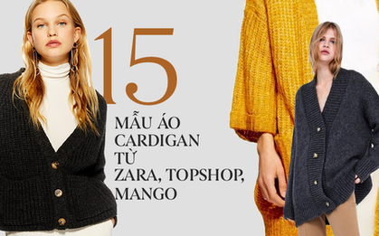 15 mẫu áo cardigan xinh hết ý từ Zara, Mango, Topshop mà các nàng sẽ muốn sắm bằng hết cho tủ đồ của mình