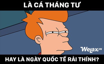 Đến Cá tháng 4 còn không ai rắc thính thì chứng tỏ bạn ế rồi!